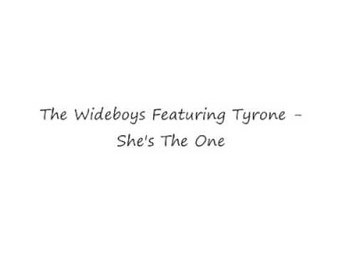 The Wideboys Feat  Tyrone - She's The One