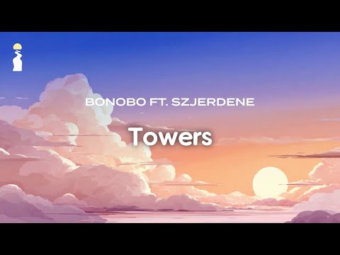 Bonobo - Towers (ft. Szjerdene) // Lyrics