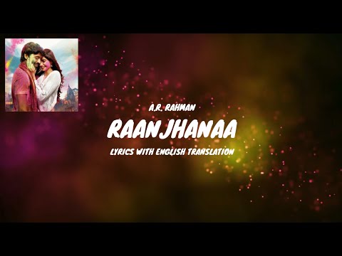 Raanjhanaa Title Song Lyrics (English Translated) |  Dhanush | A.R. Rahman | Jaswinder Singh