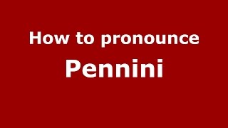 How to pronounce Pennini