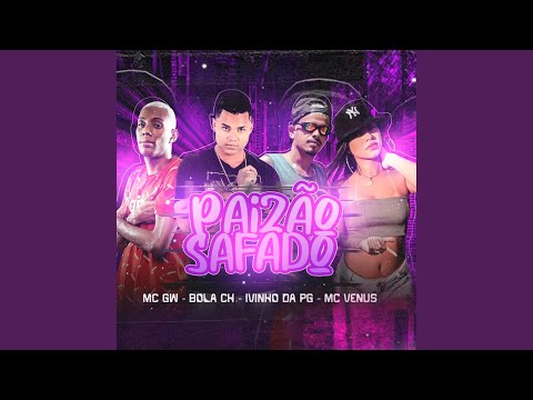 Paizão Safado (feat. Mc Vênus & Mc Gw)