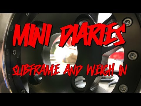 Mini Diaries Episode Twenty One - Subframe and Weigh In