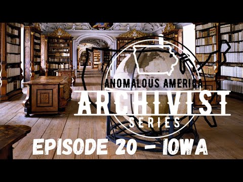 THE ARCHIVIST - ANOMALOUS AMERICA - Episode 20 - Iowa