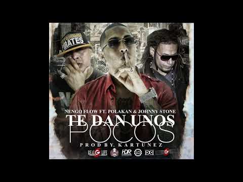 Ñengo Flow Ft. Polakan & Johnny Stone - Te Dan Unos Pocos (Prod. By Kartunez) (RIP JOHNNY STONE) HD