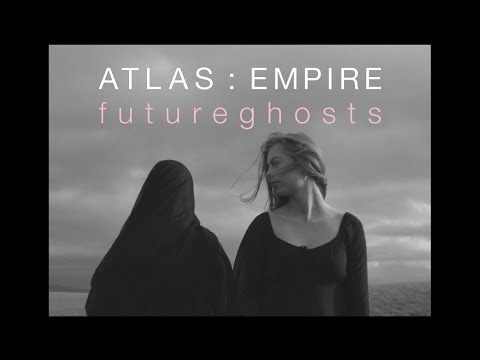 Atlas : Empire - Future Ghosts [Official Music Video]