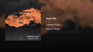 Upward Flight - Hear Me