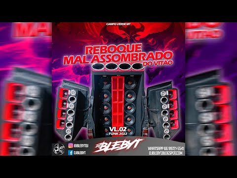 REBOQUE MAL ASSOMBRADO DO VITÃO VL.02 - ESP. FUNK 2022 [Prod&Mix. DJ BLEBYT]