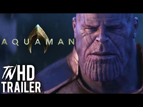 AVENGERS: INFINITY WAR | 'AQUAMAN' OFFICIAL TRAILER STYLE