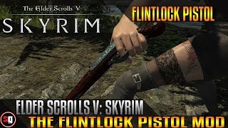 The Elder Scrolls V: Skyrim - Flintlock Pistol Mod
