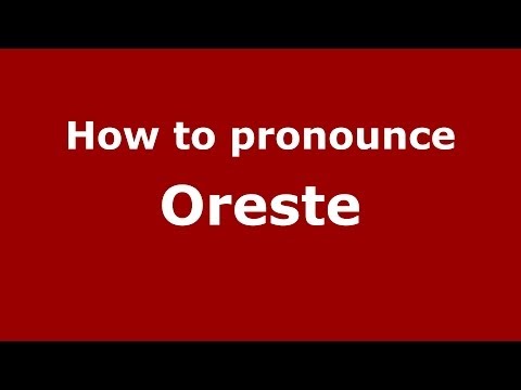 How to pronounce Oreste (Italian/Italy) - PronounceNames.com