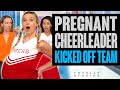 PREGNANT Cheerleader KICKED Off Team By Coach She Regrets It Immediately Totally Studios