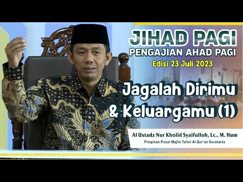 Jihad Pagi Edisi 23 Juli 2023 - Jagalah dirimu dan keluargamu dari Api Neraka (1)