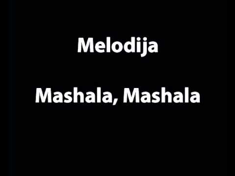 Melodija - Mashala, Mashala