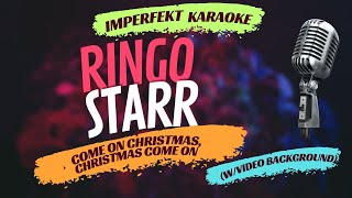 Ringo Starr karaoke - Come On Christmas, Christmas Come On (w/video background)