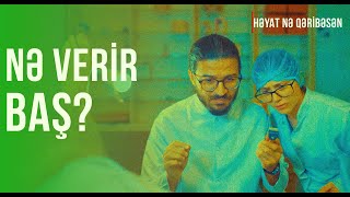 HƏYAT NƏ QƏRİBƏSƏN | NƏ VERİR BAŞ?