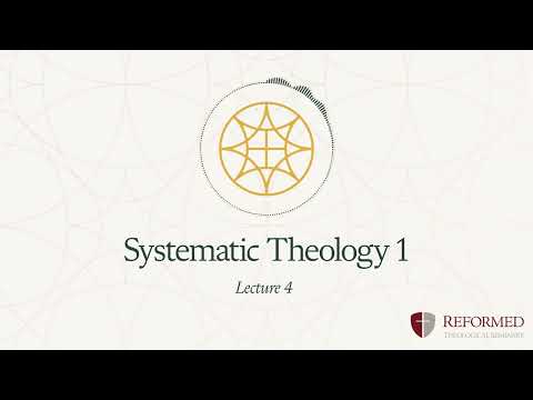 Systematic Theology 1 | Lecture 4