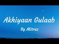Akhiyaan Gulaab (Lyrics) || By Mitraz || Teri Baaton Mein Aisa Uljha Jiya || My Lyrics Crush