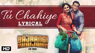 'Tu Chahiye' Full Song with LYRICS | Bajrangi Bhaijaan | Salman Khan, Kareena Kapoor