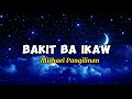 Bakit Ba Ikaw - Michael Pangilinan - Lyrics