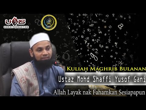 Allah Layak nak Fahamkan Sesiapapun | Ustaz Mohd Shaffi Yusof Gani