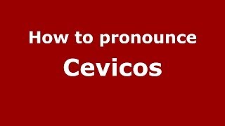 How to pronounce Cevicos