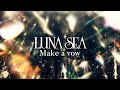 LUNA SEA「Make a vow」MV