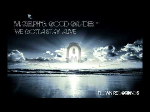 Maiselph & Good Grades - We gotta stay Alive