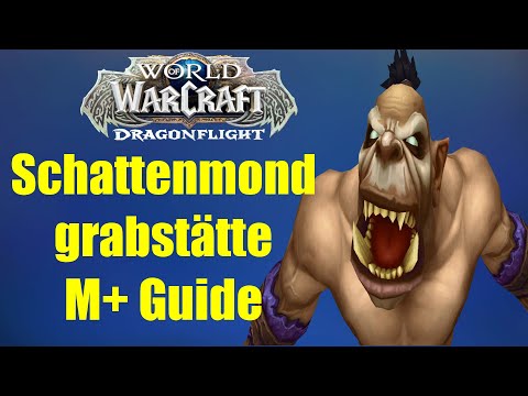 Schattenmondgrabstätte M+ Guide | WoW Dragonflight Season 1