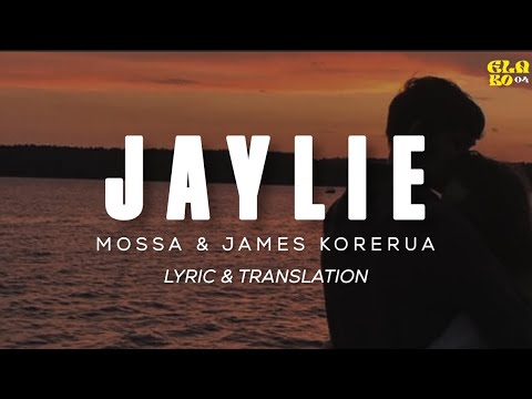 Jaylie - Mossa & James Korerua (Lirik & Terjemahan)