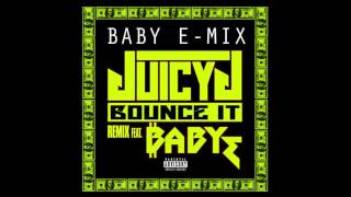 BABY E. - BOUNCE IT FT. JUICY J [BABY E - MIX]