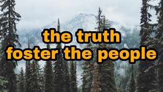 ◁Foster The People - The Truth▷🍀Lyrics