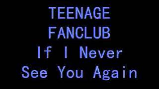 Teenage Fanclub - If I Never See You Again.