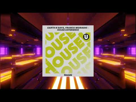 Earth n Days & Franco Moiraghi - House Experience (Extended Mix) (HouseU)