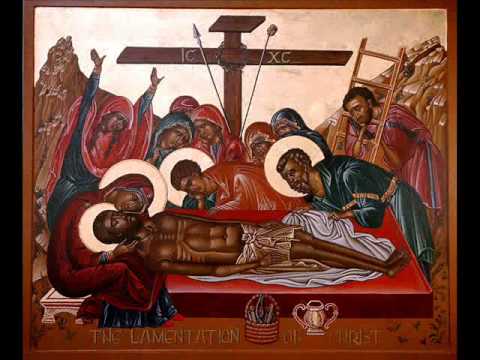 Holy Friday - Lamentations - Εκγώμια - في قبر ووضعت