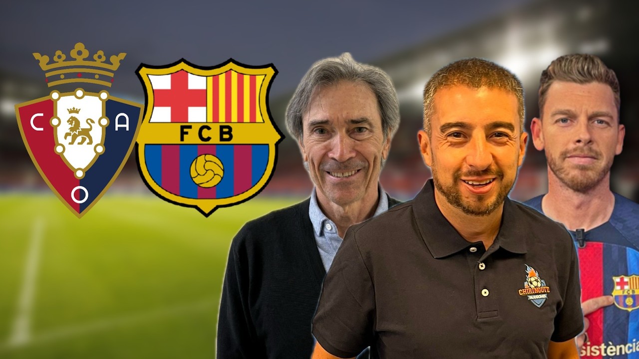 ⚽ OSASUNA - BARÇA | CHIRINGUITO LIVE | CHIRINGUITO INSIDE