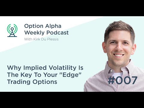 Why Implied Volatility Is The Key To Your "Edge" Trading Options - Show #007 - Option Alpha Podcast Video
