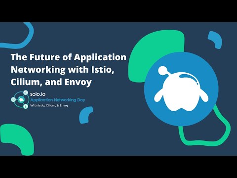 The Future of Application Networking with Istio, Cilium & Envoy
