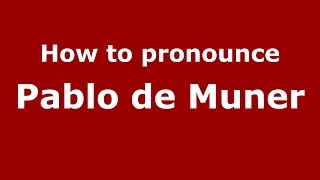 How to pronounce Pablo De Muner