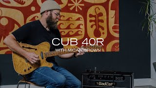 Video thumbnail for Bad Cat Cub 40R USA Player Series ft  Micah Brown by Bad Cat Amps