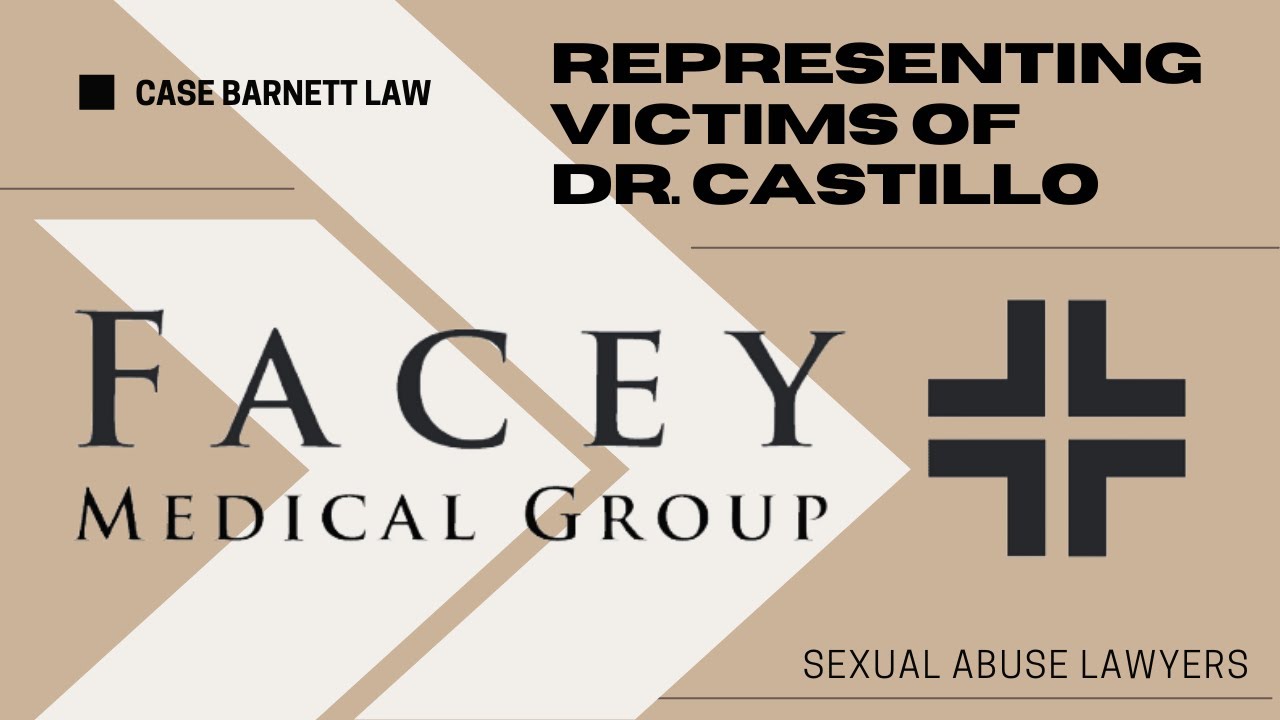 Sexual Abuse Case Against Dr. Gregory Castillo of Facey Medical 