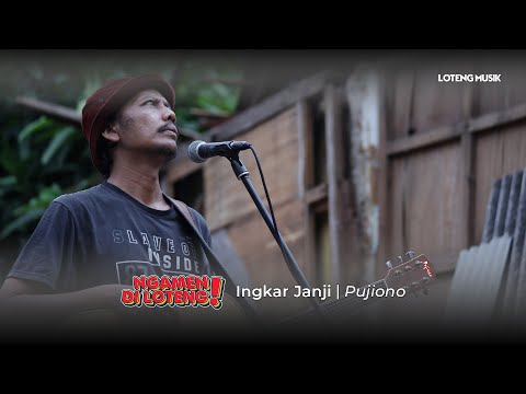 #NgamenDiLoteng | Ingkar Janji - Pujiono (Live Accoustic)