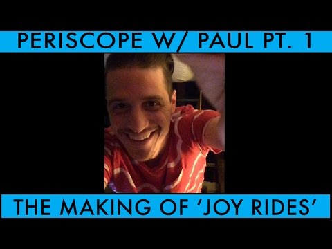 Periscope with Paul Pt. 1 - The Making of Joy Rides