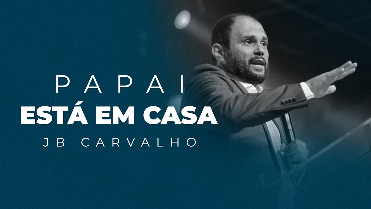 Papai está em Casa | JB Carvalho