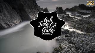 Anh Từng Cố Gắng (2AO Remix) - Nhật Phong | Nhạc Trẻ EDM Tik Tok Gây Nghiện Hay Nhất 2020