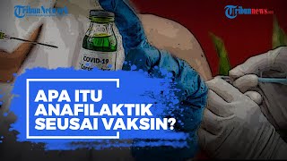 Apa Itu Anafilaktik seusai Vaksin? Ini Penjelasannya