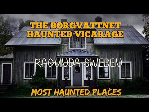 The Most Haunted Vicarage in Sweden: Borgvattnet Ghost Stories
