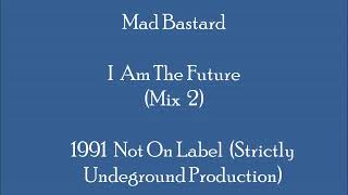 Mad Bastard - I Am The Future (Mix 2)