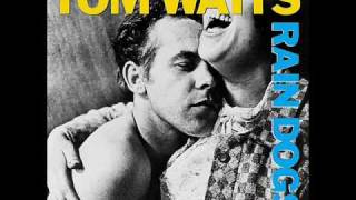 Tom Waits - Tango Till They&#39;re Sore (HQ)