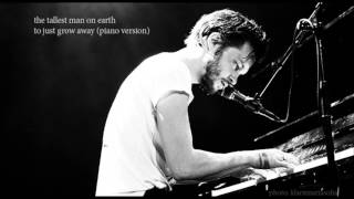 The Tallest Man On Earth - To Just Grow Away (PIANO VERSION)