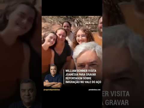 📢 WILLIAM BONNER VISITA JOANÉSIA PARA GRAVAR REPORTAGEM SOBRE IMIGRAÇÃO NO VALE DO AÇO